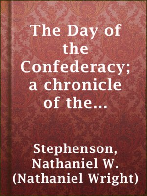 cover image of The Day of the Confederacy; a chronicle of the embattled South
